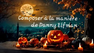 Composer à la manière de Danny Elfman [upl. by Ayvid]