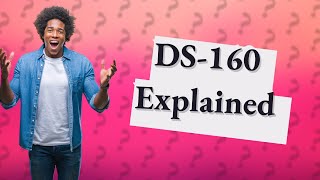 What is form number DS160 [upl. by Davidde553]