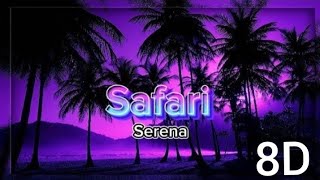 Serena Safari 8D Audio  Serena Safari lyrics  Safari Song  Serena  8D Sensation [upl. by Nallad]