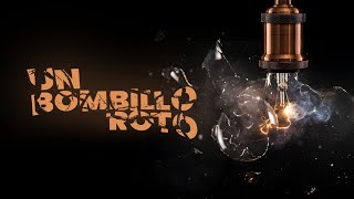 Un bombillo roto [upl. by Anyrb]