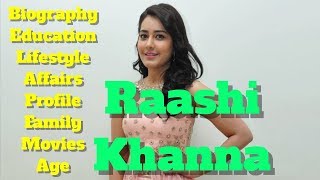 Rashi Khanna Biography  Age  Family  Affairs  Movies  Lifestyle and Profile [upl. by Ikkim]