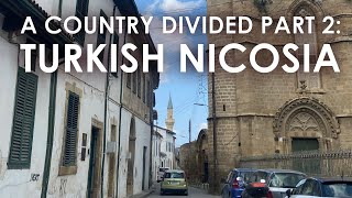 Cyprus A Country Divided Exploring Northern Nicosia Turkish Cypriot Side [upl. by Eitsirk]