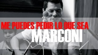 Me puedes pedir lo que sea Marconi [upl. by Valer]