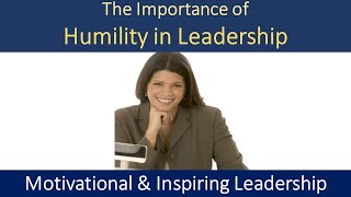 The Importance of Humility in Leadership [upl. by Ghiselin]