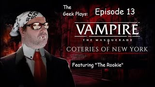 quotQadir wont Shut Upquot The Geek Plays Vampire The Masquerade Coteries of New York Episode 13 [upl. by Drye851]