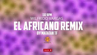 MATATAN TF amp WILFRIDO VARGAS  EL AFRICANO REMIX [upl. by Ahsinev]