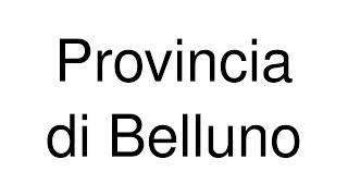 How to Pronounce Provincia di Belluno Italy [upl. by Encratia]