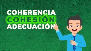 ¿QUÉ ES COHERENCIA COHESIÓN y ADECUACIÓN  PROPIEDADES DEL TEXTO [upl. by Aliwt26]