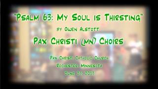 quotPsalm 63 My Soul Is Thirstingquot Alstott  Pax Christi MN Choirs [upl. by Eiramannod]