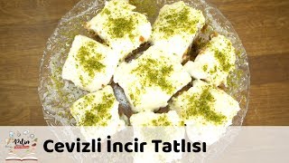 Cevizli İncir Tatlısı Tarifi [upl. by Shrier]