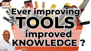 ToK Essay 4 M25 ever improving tools  improved knowledge [upl. by Hanshaw978]