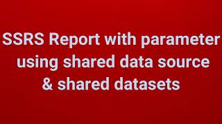 SSRS Report with parameter using shared data source and shared datasets  Part 4 [upl. by Lubbi]