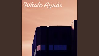 Whole Again [upl. by Eillime]