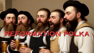 The Reformation Polka [upl. by Anedal]