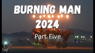 Burning Man 2024 Part Five [upl. by Reagen345]