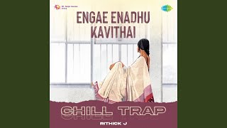 Engae Enadhu Kavithai  Chill Trap [upl. by Klinges]