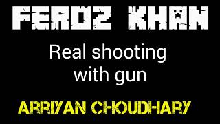 Feroz khan shooting with a real gun  By Arriyan Choudhary [upl. by Chloris]