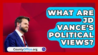 What Are JD Vances Political Views  CountyOfficeorg [upl. by Cybill]