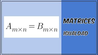 Igualdad de matrices [upl. by Sarilda1]