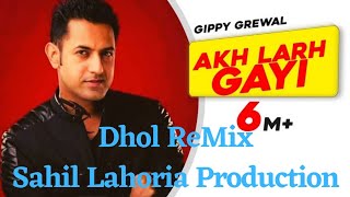 Akh Lar Gayi Gippy Grewal Dhol Mix by Lahoria Production  akh lar gayi DJ Mix by SL Production Mix [upl. by Yztim838]