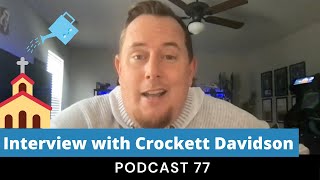 Weekly Podcast Ep 77 Church Planting Interview with Crockett Davidson [upl. by Ing]