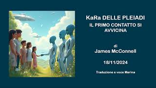 KaRa delle Pleiadi Il contatto si avvicina di James McConnell 18112024 [upl. by Boigie]