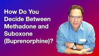 How do you decide between methadone and Suboxone [upl. by Marylee342]