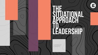 The Situational Approach to Leadership [upl. by Coben]