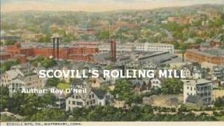 Scovill Rolling Mill Balladwmv [upl. by Eralc361]