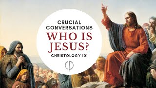 Crucial Conversations 041  Who is Jesus Christology 101 [upl. by Jeremie]