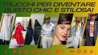 Trucchi per Diventare Subito Chic e Stilosa I Segreti della Moda [upl. by Elleda129]