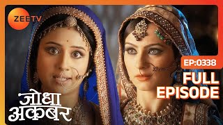 Jodha Akbar  Full Episode 337  Jodha और Akbar की संतान ले लिया जनम  Zee TV [upl. by Nosittam931]