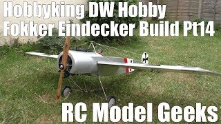 Hobbyking DW Hobby Fokker Eindecker Build Pt14 RC Model Geeks [upl. by Hauge776]