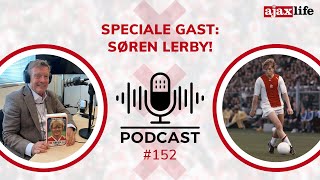 Ajax Life Podcast 152  Speciale gast Søren Lerby [upl. by Giaimo]