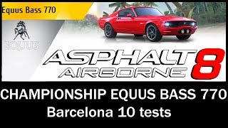 Asphalt 8 Airborne  Championship Equus Bass 770 Barcelona 10 tests [upl. by Zorana781]