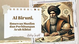 Al Biruni Ilmuwan Muslim dan Perhitungan Arah Kiblat  History Insight [upl. by Adlee348]