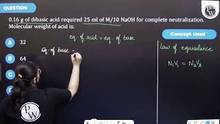 016 g of dibasic acid required 25 ml of M10 NaOH for complete neutralization Molecu [upl. by Beberg]