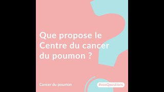 Que propose le Centre du cancer du poumon [upl. by Afrika]