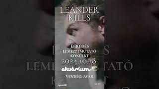 Leander Kills  Ébredés lemezbemutató koncert az Akváriumban október 18án [upl. by Ruthven]