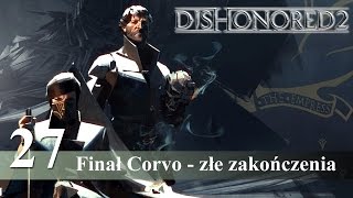 Dishonored 2 pl Corvo  Finał  złe zakończenia  27  1440p 60fps [upl. by Tijnar]