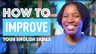 HOW TO IMPROVE YOUR ENGLISH SKILLS  7 TIPS [upl. by Elokcin]