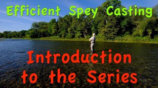 Efficient Spey Casting Part 1  Introduction to the Series [upl. by Montague892]