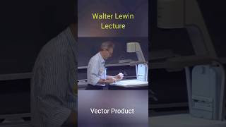 Walter Lewin Lecture Vector Product shorts ytshorts [upl. by Amihsat677]