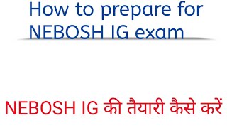 How to prepare for NEBOSH IG exam  What to read  NEBOSH IG की तैयारी कैसे करें [upl. by Ayotac]