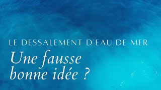 Le dessalement deau de mer  Une fausse bonne idée [upl. by Marabelle]