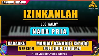 IZINKANLAH  LEO WALDY KARAOKE DANGDUT KN1400 NADA PRIA [upl. by Elbag]