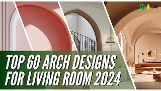 BEST 50 Living Room Arch Designs of 2024 You Need to See [upl. by Cassius]