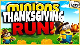 Minions Thanksgiving Run  Fall Brain Breaks For Kids  Thanksgiving Games For Kids  GoNoodle Fun [upl. by Mozza146]