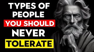 12 Types of People You Should Never Tolerate  Stoicism [upl. by Oicaroh672]