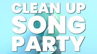 CLEAN UP SONG PARTY [upl. by Treacy]